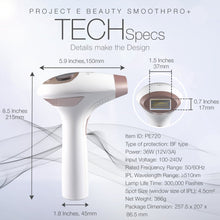 Load image into Gallery viewer, Project E Beauty SmoothPro+ IPL Hair Removal Device | FDA Cleared Laser Hair Removal for Women and Men 300,000 Flashes Permanent Painless Facial & Body Professional Hair Removal Treatment Home Use